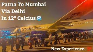 New Experienced In Extreme Cold Weather While Traveling | ️Indigo Flight | Patna to Mumbai - T.K