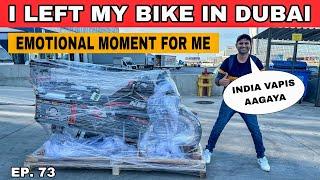 {EP. 73} 24 Countries Ride Karke INDIA vapis Aagaya ️ Bike Dubai Me rakh ke aagaya 