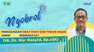 Penggunaan Obat Kuat dan Tissue Magic, Aman atau Berbahaya?