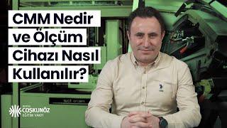 CMM Nedir ve Ölçüm Cihazı Nasıl Kullanılır? | Kalite Kontrol