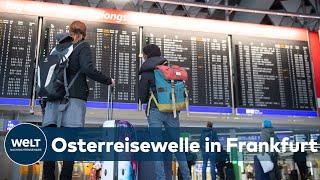 ZUM FERIENSTART: Passagieransturm und Personalengpässe - Flughafen Frankfurt streicht Flüge