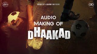 Audio Making of Dhaakad  | Drishyam Play | Dreampunk Films