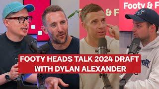 FOOTY HEADS TALK 2024 DRAFT WITH @DylanAlexanderFollowsDraft  | FOOTY & FRIENDS