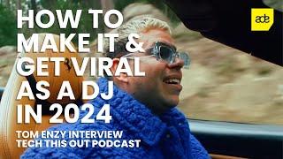 How To Make It As A DJ & Get Viral In 2024 (Tom Enzy) | Collaborating With Hugel & A-List DJs.