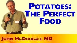 Potatoes: The perfect food - John McDougall MD