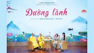 Pháp đàm: ĐƯỜNG LÀNH (TU 1 NGÀY CHÙA HOẰNG PHÁP)