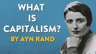 Ayn Rand - What Is Capitalism? (full course)