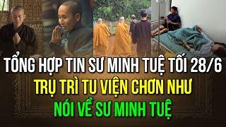 Tổng hợp tin tức sư Minh Tuệ tối 28/6, Trụ trì tu viện Chơn Như nói về sư Minh Tuệ