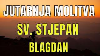 Časoslov: JUTARNJA MOLITVA - SV. STJEPAN - BLAGDAN