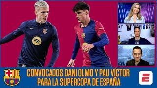 DANI OLMO y PAU VÍCTOR en la convocatoria del BARCELONA para la SUPERCOPA ¿Jugarán? | Exclusivos