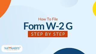How To File Form W-2 G With TaxBandits.com