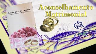 Aconselhamento Matrimonial (A Sabedoria da Mulher)