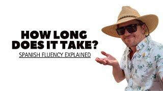 How Long Does it Take to Become Fluent in Spanish?