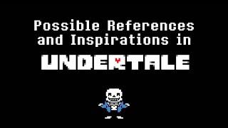 Possible References and Inspirations in Undertale