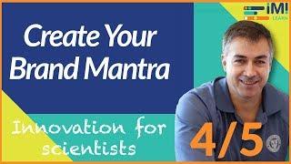 Create Your Brand Mantra (4/5) - Innovation for Scientists