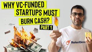 The real reason why VC-funded startups must burn cash