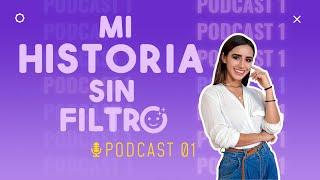 SIN FILTRO 01 - MI HISTORIA