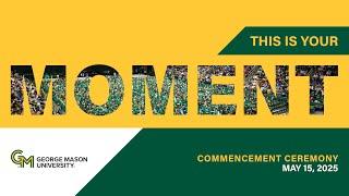 Spring 2025 Commencement Ceremony | George Mason University | Thursday, May 15th - 9:30am EST