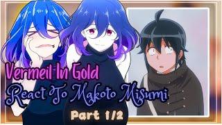 Vermeil In Gold React To Makoto Misumi || Gacha Reaction || Part 1/2
