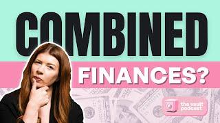 Should Couples Combine Finances? | The Vault Episode 26