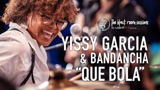 Yissy Garcia & Bandancha - Que Bola / The Black Room Sessions - LIVE