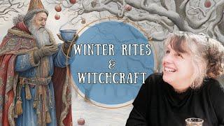 Witchcraft, Wassail and Traditional Rituals for Winter