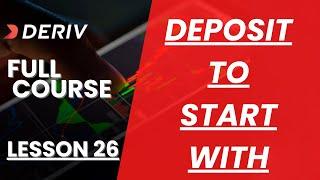 DEPOSIT/CAPITAL To START With In Deriv