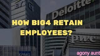How does Big4 retain employees? | Personal Review | Big 4 | 2025