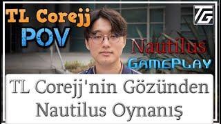 TL Corejj'nin Gözünden Nautilus Oynanış - TL Corejj POV Pro View Point Of View