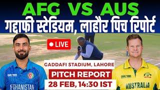 AFG vs AUS 10th MATCH Pitch Report, Gaddafi Stadium Lahore Pitch Report, Lahore Pitch Report 2025