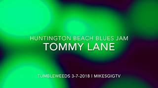 Huntington Beach Blues Jam 3-7-2018 Tommy Lane | MikesGigTV