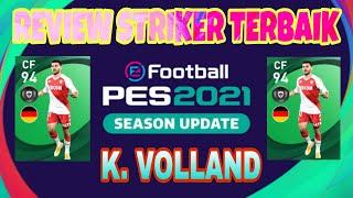 REVIEW STRIKER K. VOLLAND  Wajib Di Coba Gays eFootball PES 2021 @danesgame7707