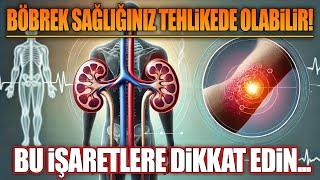 Böbrek Sağlığınız Tehlikede Olabilir! Bu İşaretlere Dikkat Edin...