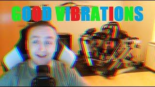 Good Vibrations - sind die halbe Miete!