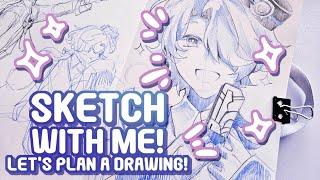 Sketch With Me! Planning a Drawing~