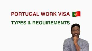 Portugal Work Visa Types and Requirements.