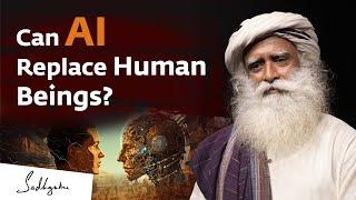 Can Artificial Intelligence (AI) Replace Human Beings? | Sadhguru Answers