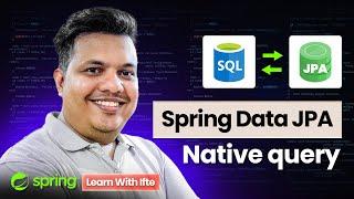 Spring Data JPA: Mastering Native Queries - When, Why, and How