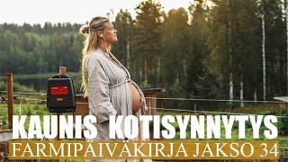 FARMIPÄIVÄKIRJA JAKSO 34: Kaunis kotisynnytys