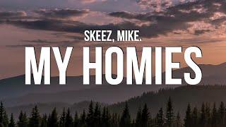 Skeez - I Love My Homies (Lyrics) ft. mike. "And you can't spell homies without home"