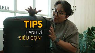 TIPs Hành Lý "SIÊU GỌN"