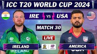 UNITED STATES vs IRELAND MATCH 30 LIVE SCORES | USA vs IRE LIVE MATCH | ICC T20 World Cup 2024 | 2