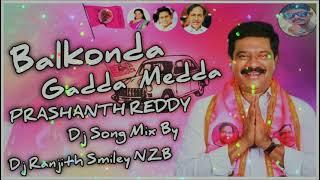 Balkonda gadda medda Prashanth Reddy New Dj Song Mix By #DjRanjithNizamabad