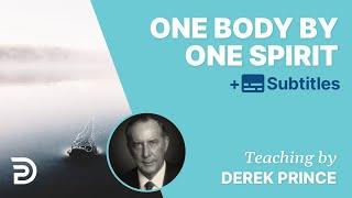 One Body by One Spirit  |  Derek Prince