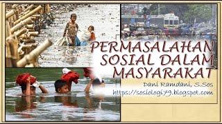 Materi Sosiologi tentang Permasalahan Sosial di Masyarakat Bag.  1 Kelas XI IPS [With Voice]