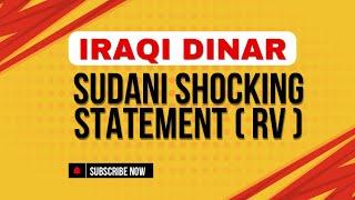 Iraqi Dinar Al sudani shocking Statement About Revaluation Dinar today update