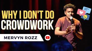 Why I don't do Crowdwork| Standup Comedy Video by Mervyn Rozz
