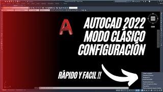 AUTOCAD 2022 VISTA CLÁSICA CONFIGURACIÓN (INTERFAZ MODO CLASICO) CLASSIC WORKSPACE