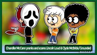 Chandler McCann pranks and scares Lincoln Loud & Clyde McBride/Grounded