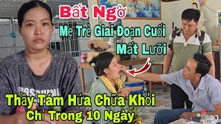 Bất ngờ người mẹ trẻ khối u giai đoạn cuối mất lưỡi được Thầy Tám hứa chữa khỏi chỉ trong 10 ngày